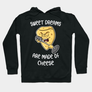 Sweet dreams are made of cheese - puns are life Hoodie